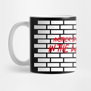 another brick in the wall Mug